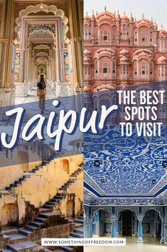 the best spots to visit in jaipur, india with text overlaying it that reads'the best spots to visit '