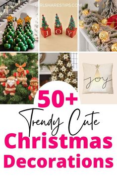 christmas decorations and ornaments are featured in this collage with the words 50 trendy cute christmas