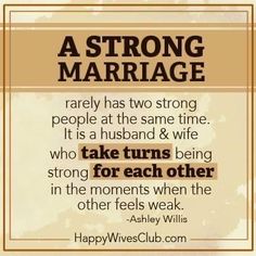 a sign that says, a strong marriage really has two strong people at the same time it is a husband & wife who take turns being strong for each other