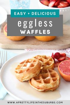 waffles and fruit on a plate with the words easy delicious eggless waffles