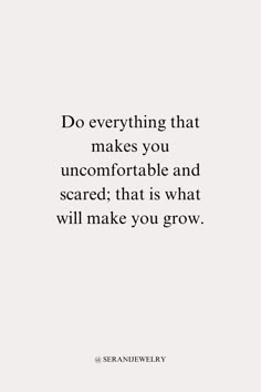 a quote that says do everything that makes you uncomfortable and scared that is what will make you