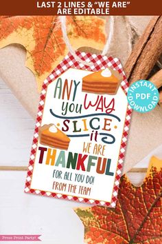 a thanksgiving card with the words, any way slice if we are grateful for all you do