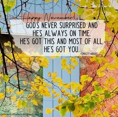 a tree with yellow leaves in the foreground and a quote on it that reads, god's never surprised and he's always on time he's got this most of all he's got