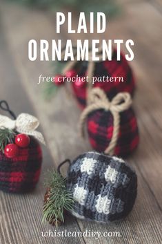 three crocheted christmas ornaments with text overlay that reads, plaid ornaments free crochet pattern