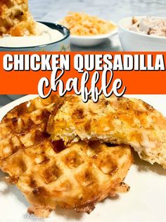 chicken quesadilla waffle on a white plate with text overlay that reads chicken quesadilla waffle