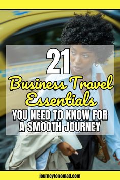 a woman walking down the street in front of a car with text that reads 21 business travel essentials you need to know for a smooth journey