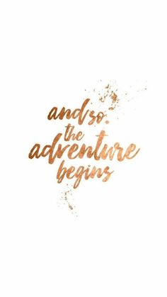 the phrase and so the adventure begins written in copper ink