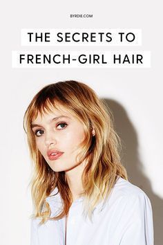 The secret to getting French girl hair French Girl Hair, French Girl Style, French Beauty, French Hair, Fringe Hairstyles, French Women, Girl Hair