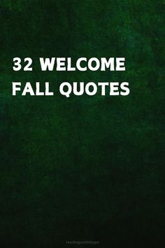 a green background with the words 32 welcome fall quotes