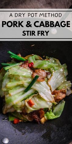 pork and cabbage stir fry in a wok with text overlay that reads, a dry pot method pork & cabbage stir fry