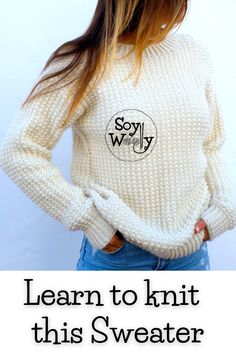 a woman wearing a white sweater and jeans with the words learn to knit this sweater