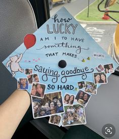 someone is holding up a graduation cap with pictures on it that says how lucky am to have nothing that makes saying goodbye so hard