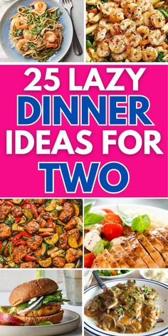 the cover of 25 lazy dinner ideas for two, with pictures of different foods and vegetables