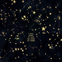 stars and the words i will learn to love them under written in gold on a black background