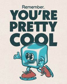 a poster with an image of a cube holding a skateboard and the words, you're pretty cool