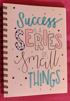 a notebook with the words success is a series of small things