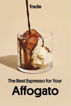 an ice cream sundae with chocolate syrup being poured on top and the words, best espresso for your afogato