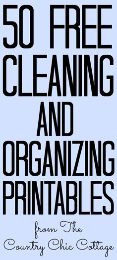 the book cover for 50 free cleaning and organizing printables from the country chic cottage