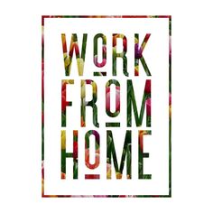 the words work from home written in multicolored letters on a white background with flowers