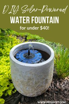 a water fountain with the words diy solar powered water fountain for under $ 40