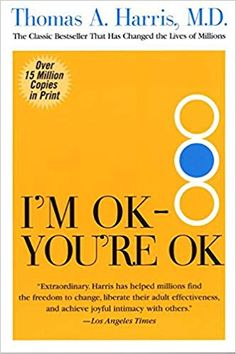 i'm ok - you're ok by thomas a harris, md