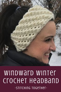 a woman wearing a white headband with text overlay that reads, windward winter crochet headband stitching together