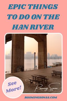 an advertisement with the words, epic things to do on the han river see more