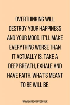 a quote that reads, overthining will destroy your happiness and your mood it'll