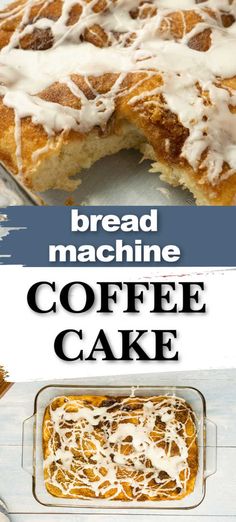 coffee cake with white icing on top and the words bread machine coffee cake above it