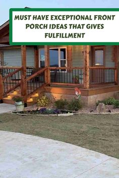 a sign that says must have exceptional front porch ideas that gives fulfillment