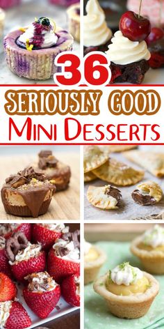 there are many different desserts on the table with text overlay that says, 36 seriously good mini desserts