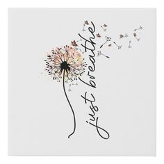 Just Breathe Dandelion Butterfly Inspiration Yoga Faux Canvas Print  Zazzle Breathe Tattoos With Dandelion, Just Breathe Feather Tattoo, Just Breathe Svg Free, Just Breathe Butterfly Tattoo, Dandelion Foot Tattoo, Just Keep Breathing Tattoo, I Am Enough Quotes Tattoo With Flower