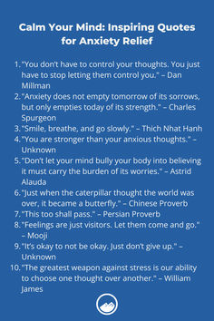 A list of 10 inspiring quotes for anxiety relief on a blue background, featuring uplifting messages like 'You don’t have to control your thoughts, just stop letting them control you' by Dan Millman, and 'This too shall pass' from a Persian Proverb. Dan Millman, Calm Your Mind, Thich Nhat Hanh, Find Peace, You Are Strong, Coping Skills, Powerful Words, Negative Thoughts, Finding Peace