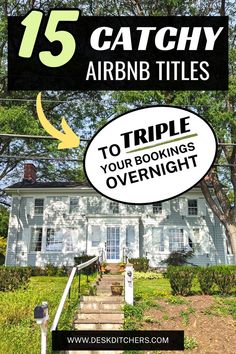 a white house with the words 15 catchy airbn titles to triple your looking overnight