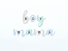 the word boy mama written in blue and green ink on a white background with watercolors