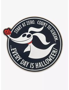 a black and white sticker that says start at zero count to scream every day is halloween