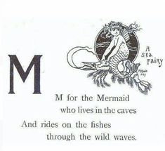 the letter m is for mermaid who lives in the caves and rides on the fishes through the wild waves