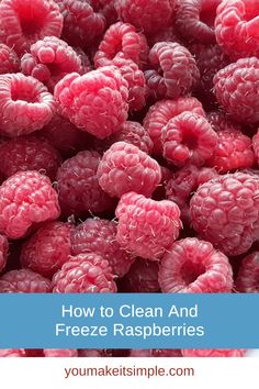 raspberries with the words how to clean and freeze raspberries on it