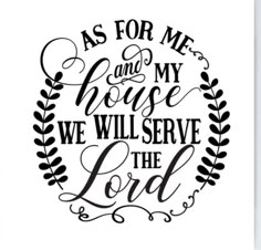 the words as for me and my house we will serve the lord