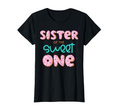 a black shirt that says sister of the sweet one