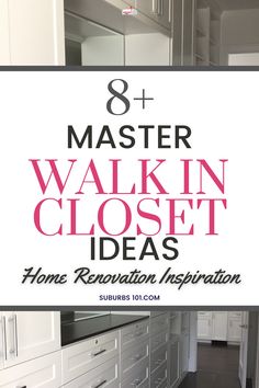 the words 8 + master walk in closet ideas home renovation inspiration on top of white cabinets