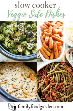 four different pictures with the words slow cooker veggie side dishes