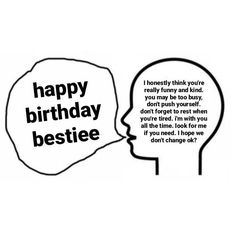 a person's head with the words happy birthday bestie written on it next to a drawing of a man's face