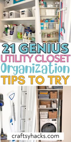 an organized closet with lots of items and text that reads 21 genius utility closet organization tips to try