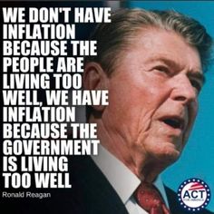 ronald reagan quote about we don't have inflation because the people are living to do well