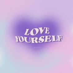 the word love yourself written in white letters on a purple and blue background