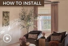 a living room with two chairs and a coffee table in front of a window that says how to install