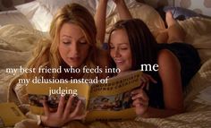 #girlblogger #girlblog #girlicon #delusional #friends #girlhood #relatable #friendship #blair #serena Girlhood Friendship, Relatable Friendship, Friendship Captions, Serena And Blair, Blair And Serena, Spa Night, Blogger Girl, Girl Blog