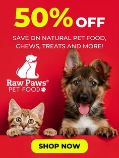 a dog and cat sitting next to each other with the caption 50 % off save on natural pet food, chews, treats and more