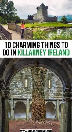 an arch with the words 10 charming things to do in killarney ireland on it